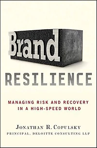 Brand Resilience: Managing Risk and Recovery in a High-Speed World