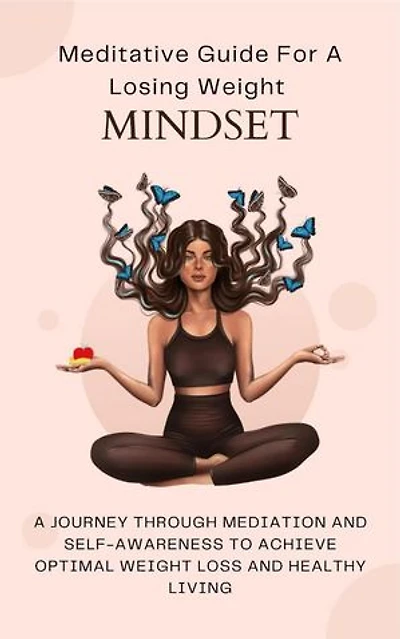 Meditative Guide For A Losing Weight Mindset
