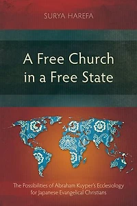 a Free Church State: The Possibilities of Abraham Kuyper's Ecclesiology for Japanese Evangelical Christians