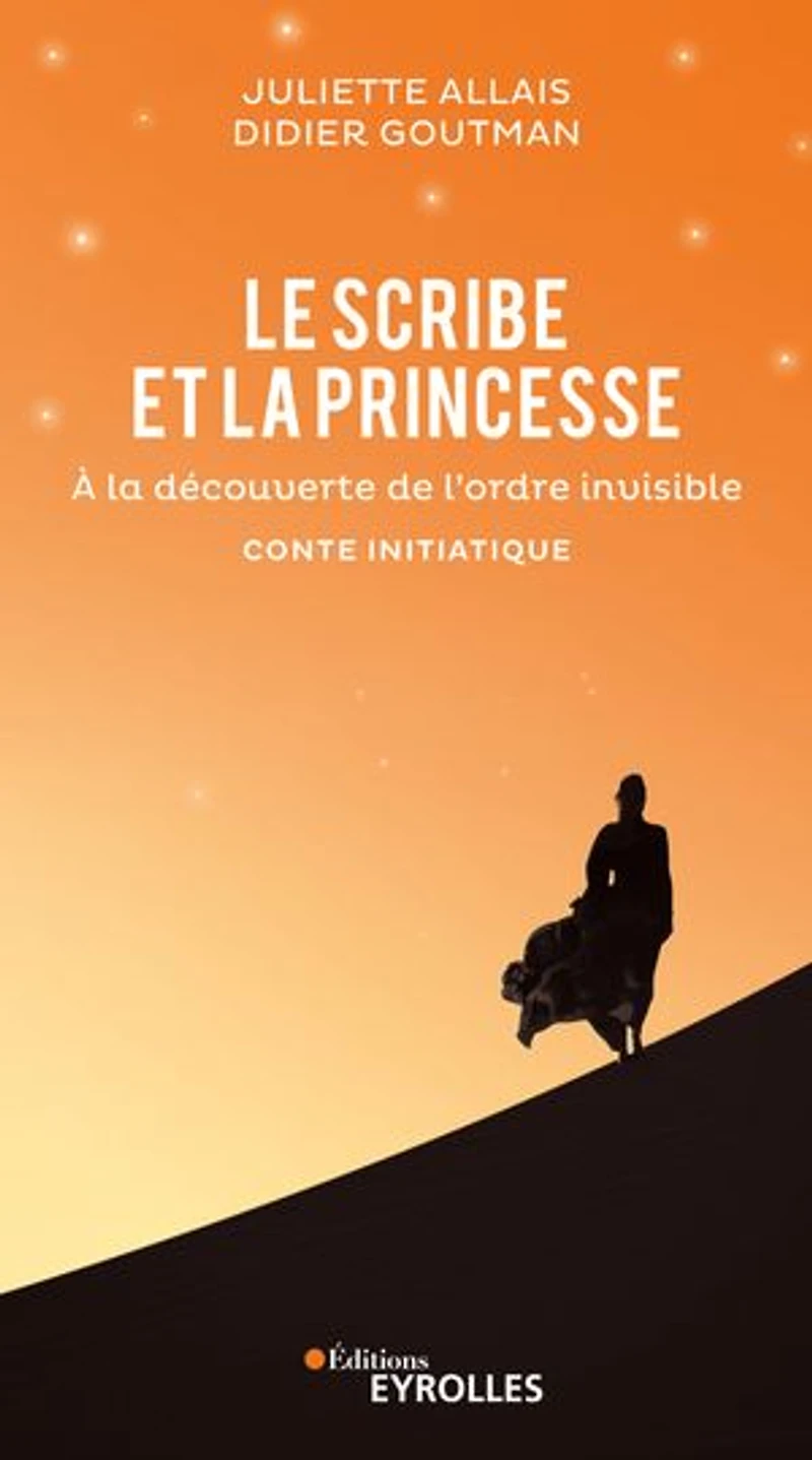 Le scribe et la princesse: à découverte de l'ordre invisible