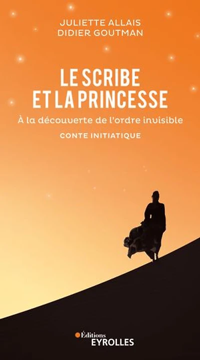 Le scribe et la princesse: à découverte de l'ordre invisible