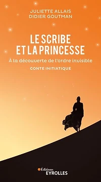 Le scribe et la princesse: à découverte de l'ordre invisible