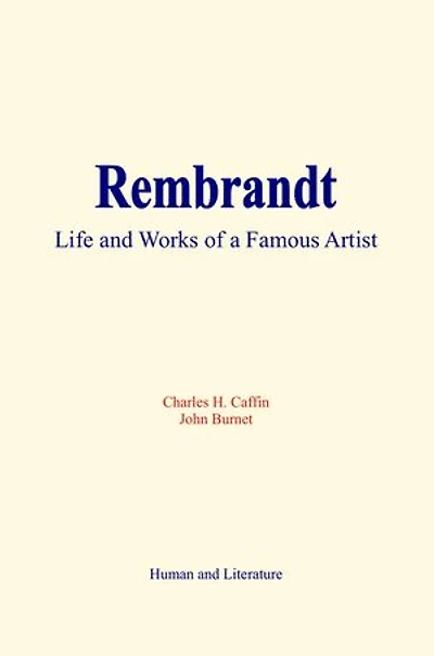 Rembrandt : Life and Works of a Famous Artist