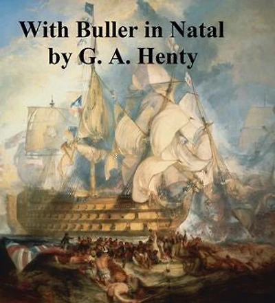 With Buller in Natal, Or a Born Leader