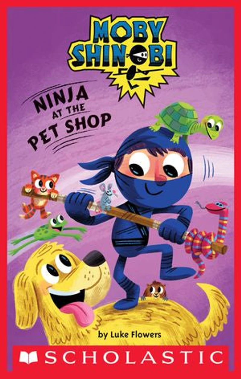 Ninja At The Pet Shop (moby Shinobi: Scholastic Reader, Level 1)