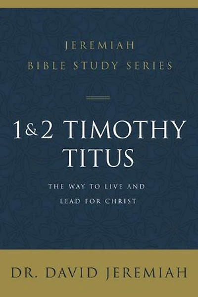 1 and 2 Timothy Titus: The Way to Live Lead for Christ