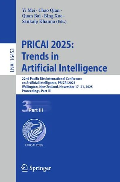 PRICAI 2025: Trends Artificial Intelligence: 22nd Pacific Rim International Conference on Intelligence, 2025, Wellington, New Zealand, November 17-21, Proceedings, Part III