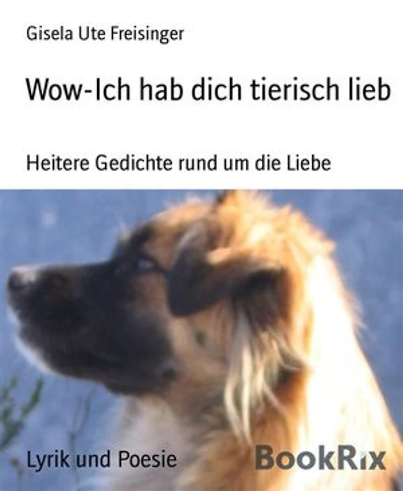 Wow-Ich hab dich tierisch lieb: Heitere Gedichte rund um die Liebe