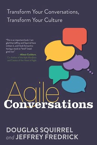 Agile Conversations: Transform Your Conversations, Culture