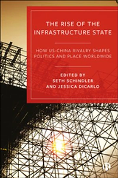 the Rise of Infrastructure State: How US–China Rivalry Shapes Politics and Place Worldwide