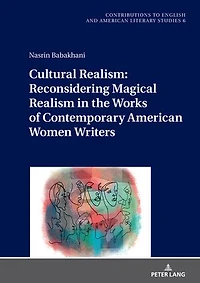 Cultural Realism: Reconsidering Magical Realism the Works of Contemporary American Women Writers