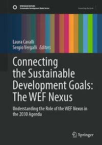 Connecting the Sustainable Development Goals: WEF Nexus: Understanding Role of Nexus 2030 Agenda