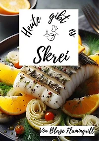 Heute gibt es - Skrei: 30 tolle Skrei Rezepte zum nachkochen und genießen