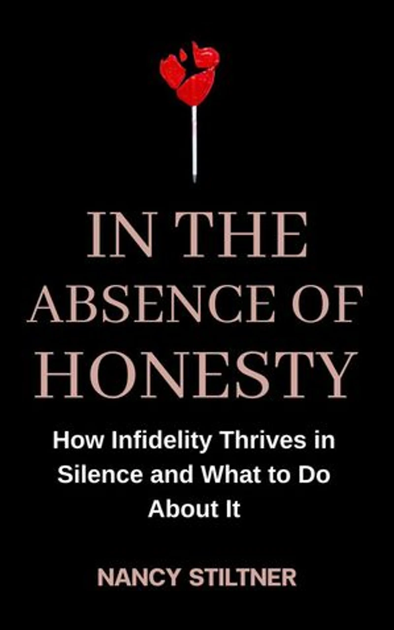 In the Absence of Honesty: How Infidelity Thrives in Silence and What to Do About It