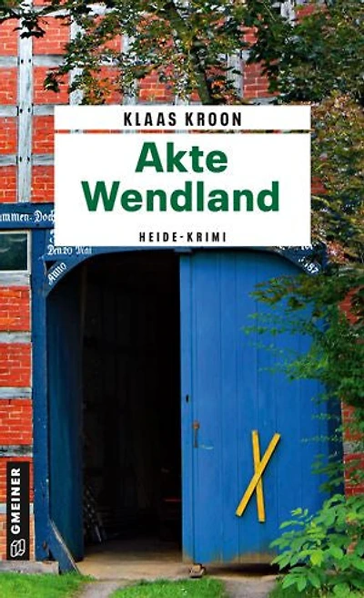 Akte Wendland: Kriminalroman