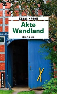 Akte Wendland: Kriminalroman