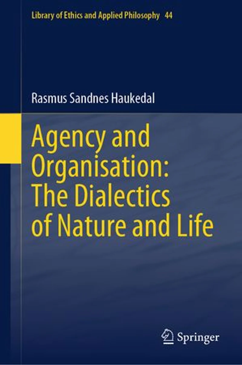 Agency and Organisation: The Dialectics of Nature Life