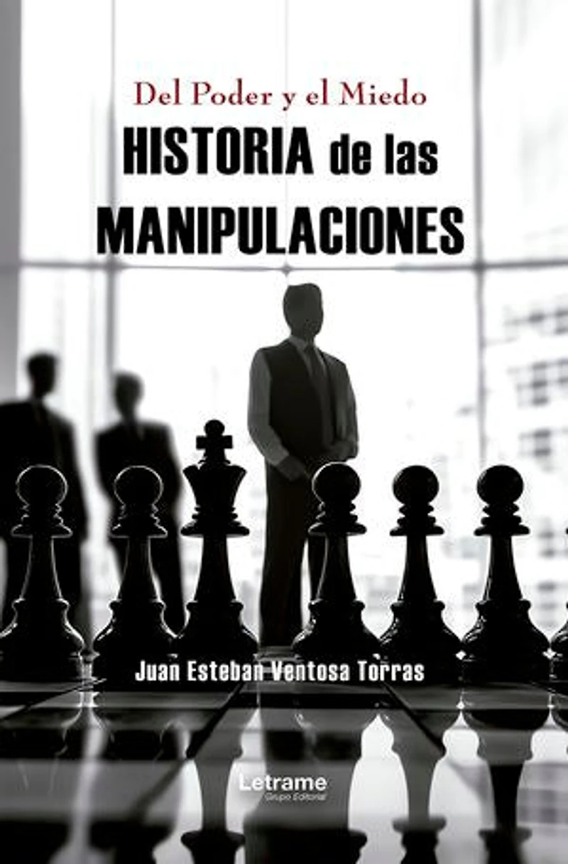 Del Poder y el Miedo: Historia de las manipulaciones
