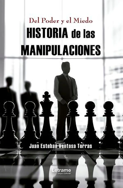 Del Poder y el Miedo: Historia de las manipulaciones