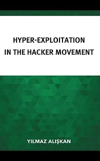Hyper-Exploitation the Hacker Movement