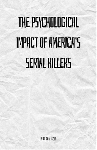 The Psychological Impact of America's Serial Killers