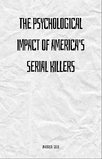 The Psychological Impact of America's Serial Killers