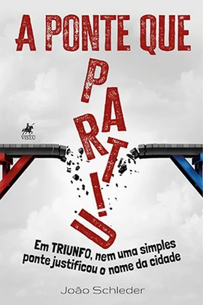 A Ponte que Partiu: Em Triunfo, nem uma simples ponte justificou o nome da cidade