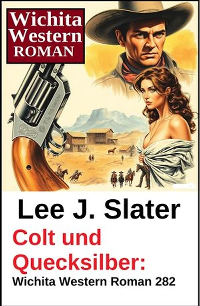 Colt und Quecksilber: Wichita Western Roman 282