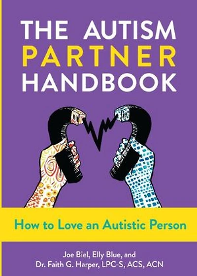 Autism Partner Handbook, The: How to Love an Autistic Person