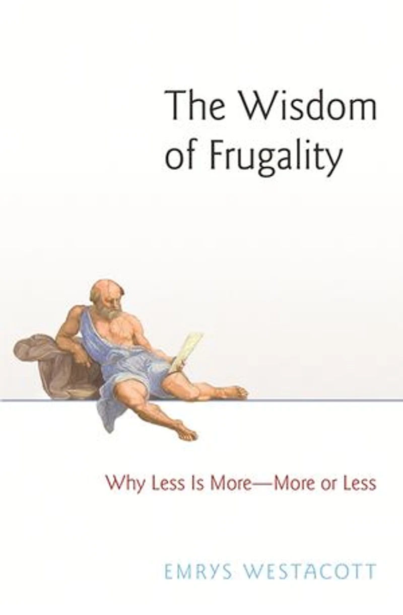 The Wisdom of Frugality: Why Less Is More - or