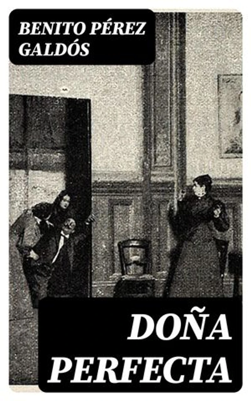Doña Perfecta: Enriched edition.