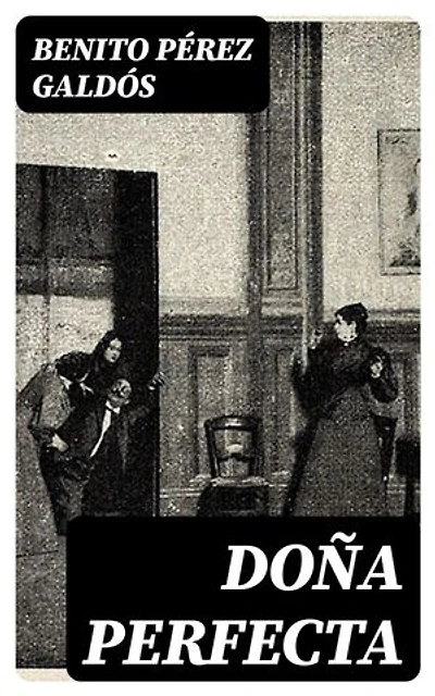 Doña Perfecta: Enriched edition.