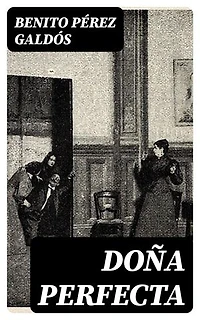 Doña Perfecta: Enriched edition.