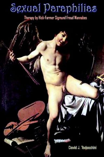 The Sexual Paraphilias : Therapy by Hick-Farmer Sigmund Freud Wannabes