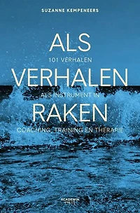 Als verhalen raken: 101 verhalen als instrument in coaching, training en therapie