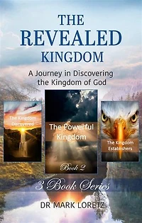 The Powerful Kingdom - Book 2 (The Revealed Kingdom 3-Book Series): A Journey in Discovering the Kingdom of God!