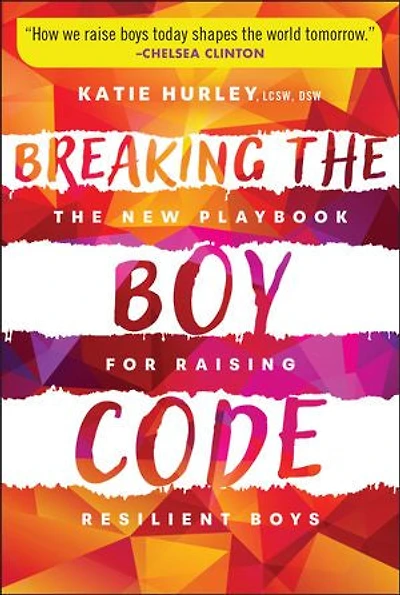 Breaking The Boy Code: New Playbook for Raising Resilient Boys