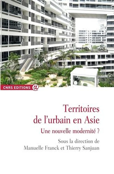 Territoires de l'urbain en Asie: une nouvelle modernité ?