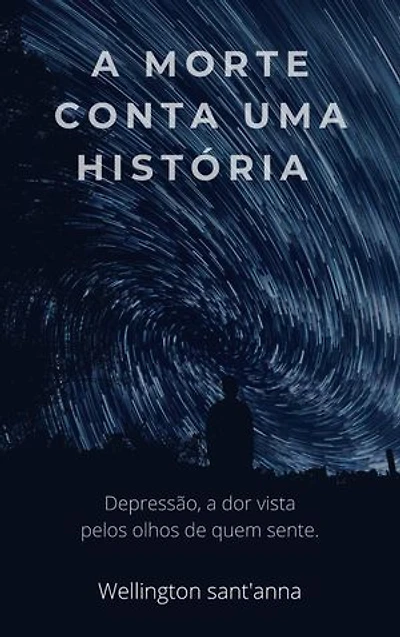 A MORTE CONTA UMA HISTÓRIA: Depressão, a dor vista pelos olhos de quem sente.