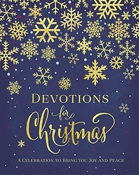 Devotions for Christmas: A Celebration to Bring You Joy and Peace (A 31-Day Devotional the Advent Season) – Perfect Christian Gift Holidays