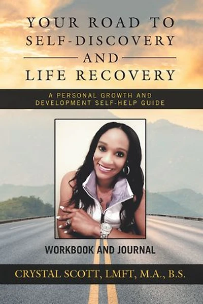 Your Road To Self-discovery And Life Recovery: A Personal Growth Development Self-help Guide Workbook Journal