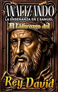 Analizando la Enseñanza en 2 Samuel: El Liderazgo del Rey David: Enseñanzas de la Sana Doctrina Cristiana, #10