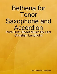 Bethena for Tenor Saxophone and Accordion - Pure Duet Sheet Music By Lars Christian Lundholm