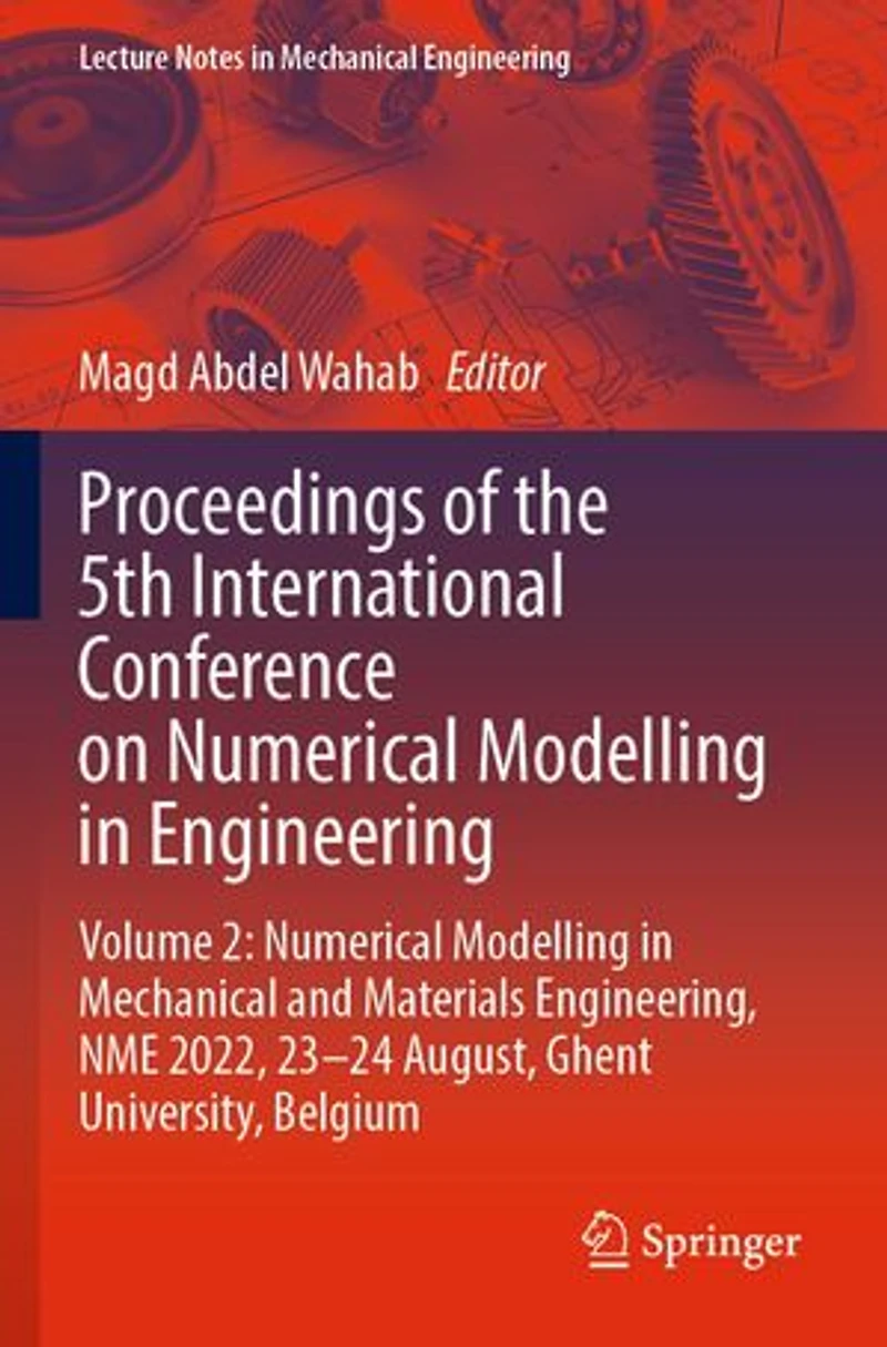 Proceedings of the 5th International Conference on Numerical modelling Engineering: Volume 2: Mechanical and Materials Engineering, NME 2022, 23-24 August, Ghent University, Belgium