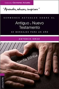 Sermones actuales sobre el Antiguo y Nuevo Testamento: 52 mensajes para un año