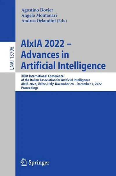 AIxIA 2022 - Advances Artificial Intelligence: XXIst International Conference of the Italian Association for Intelligence, 2022, Udine, Italy, November 28 December 2, Proceedings