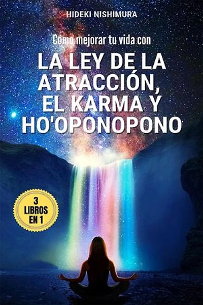 3 libros en 1: Cómo mejorar tu vida con la ley de la atracción, el karma y ho'oponopono