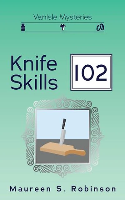 Knife Skills 102: VanIsle Mysteries, #2