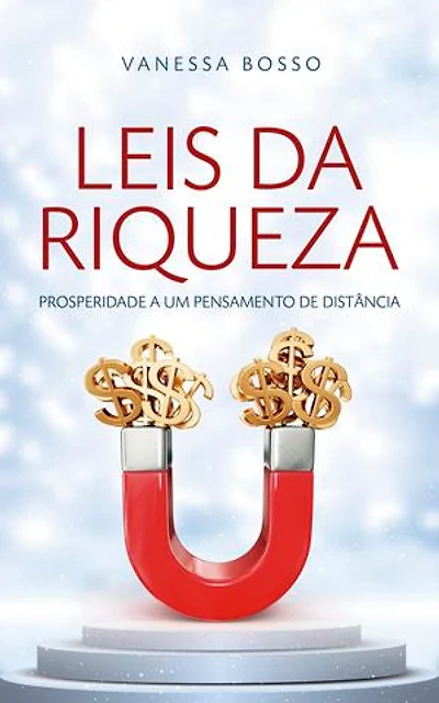 Leis da Riqueza: Prosperidade a um pensamento de distância