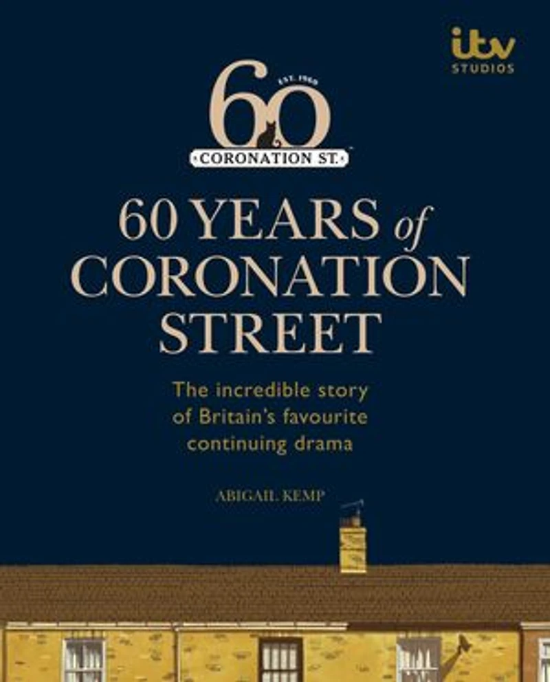 60 Years of Coronation Street: The incredible story Britain's favourite continuing drama